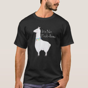 It's No Prob Llama Animal Joke Alpaca & Llama T-Shirt