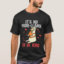 Its No Prob llama to be kind Anti Bullying T-Shirt