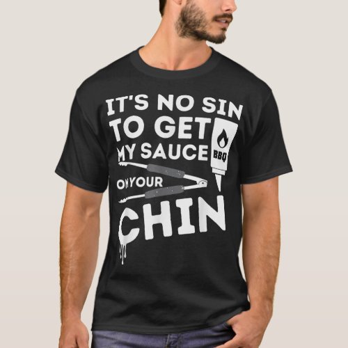 Its No Sin To Get My Sauce Funny BBQ Smoker Barbe T_Shirt