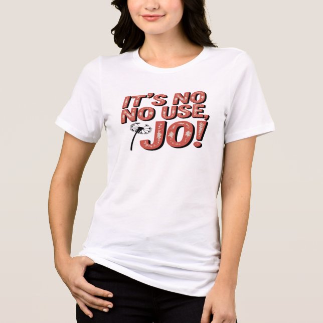 It's no use Jo! Tri-Blend Shirt (Front)
