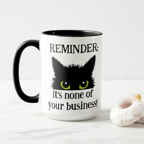 Its None of Your Business Black Cat Coffee Mug