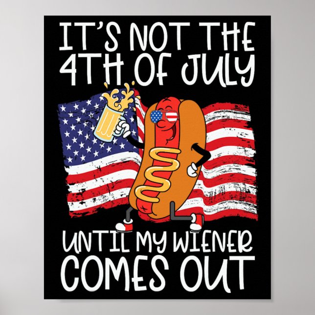It's Not 4th Of July Until My Weiner Comes Out - F Poster (Front)
