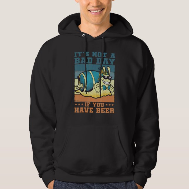 It's Not A Bad Day If You Have Beer Saying Drinker Hoodie (Front)
