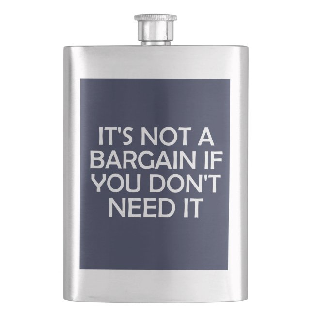 It's Not A Bargain If You Don't Need It Flask (Front)