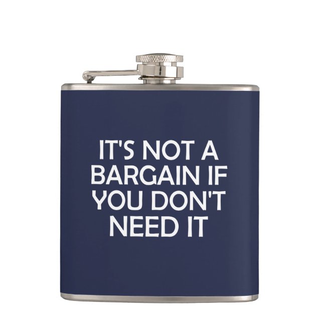 It's Not A Bargain If You Don't Need It Flask (Front)