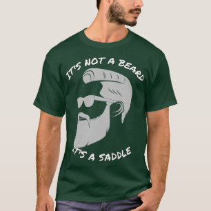Its Not A Beard Its A Saddle Awesome Design 2 T-Shirt