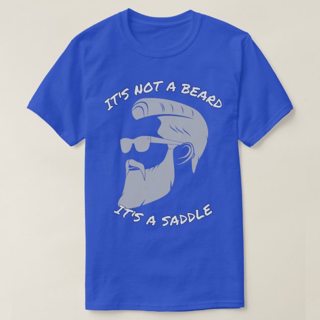 Its Not A Beard Its A Saddle Awesome Design T-Shirt (Design Front)