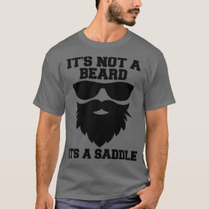 Its Not A Beard Its A Saddle Bearded Dad Funny Bea T-Shirt