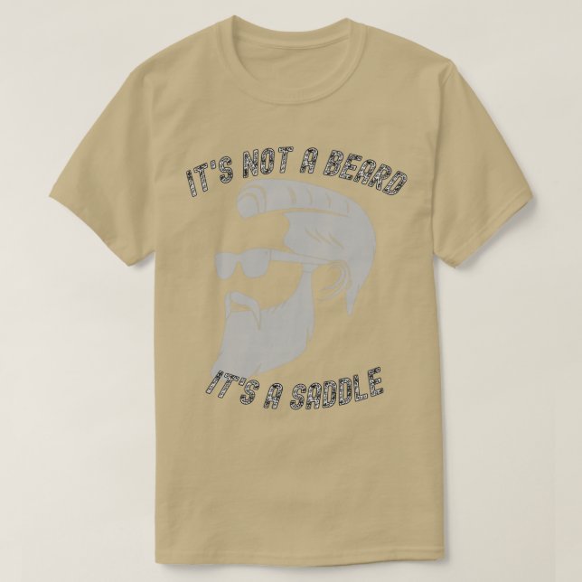 Its Not A Beard Its A Saddle Comical Design 1 T-Shirt (Design Front)