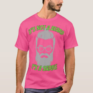 Its Not A Beard Its A Saddle Fantastic Design 1 T-Shirt