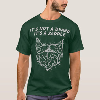 Its Not A Beard Its A Saddle Fine Design T-Shirt