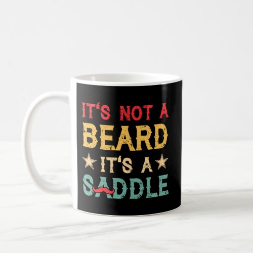 ItS Not A Beard ItS A Saddle For Dad Husband Fat Coffee Mug
