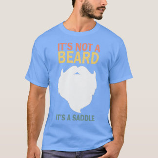Its Not A Beard Its A Saddle Funny 1 T-Shirt