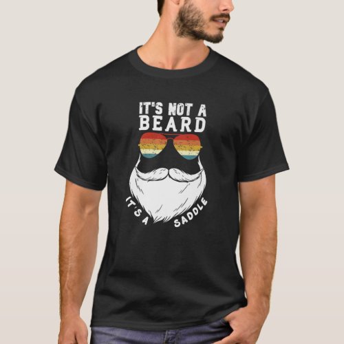 Its Not A Beard Its A Saddle Funny Beard T_Shirt