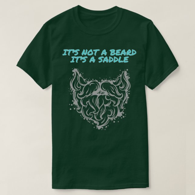 Its Not A Beard Its A Saddle Special Design T-Shirt (Design Front)