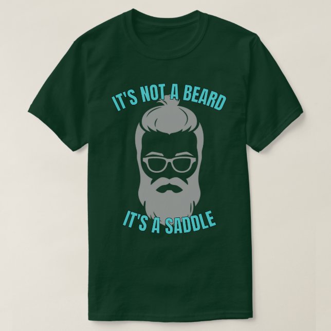 Its Not A Beard Its A Saddle Terrific Design 2 T-Shirt (Design Front)