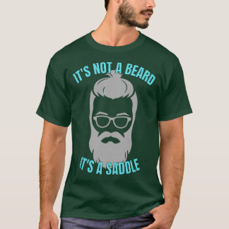 Its Not A Beard Its A Saddle Terrific Design 2 T-Shirt