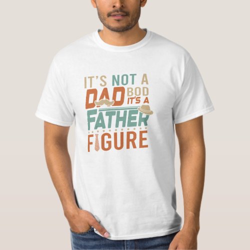 Its not a bod its a father figure retro typo T_Shirt