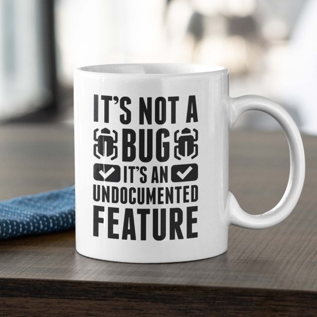 It's Not A Bug Coffee Mug (Creator Uploaded)