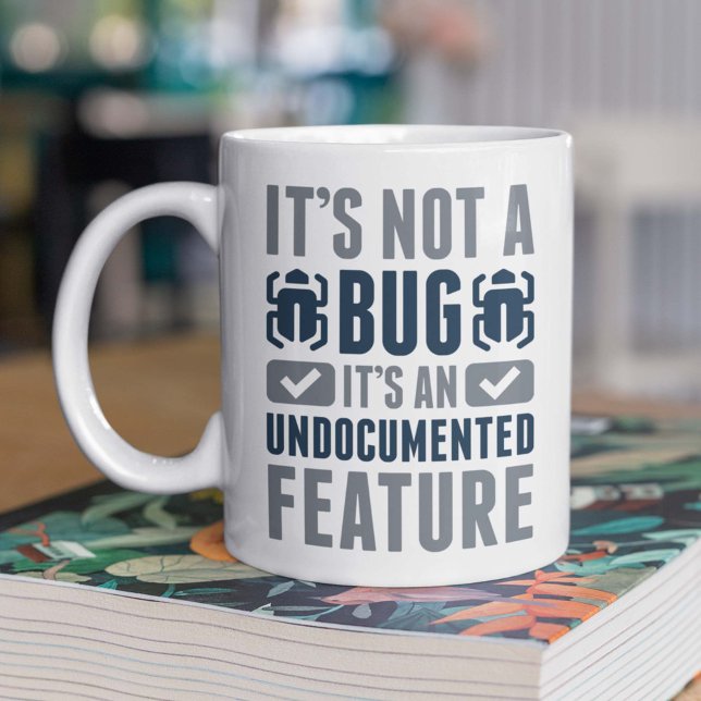 It's Not A Bug Coffee Mug (programmer bug mug)
