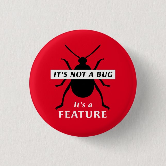 It's Not a Bug It's a Feature Funny Programmer Button (Front)