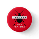 It's Not a Bug It's a Feature Funny Programmer Button