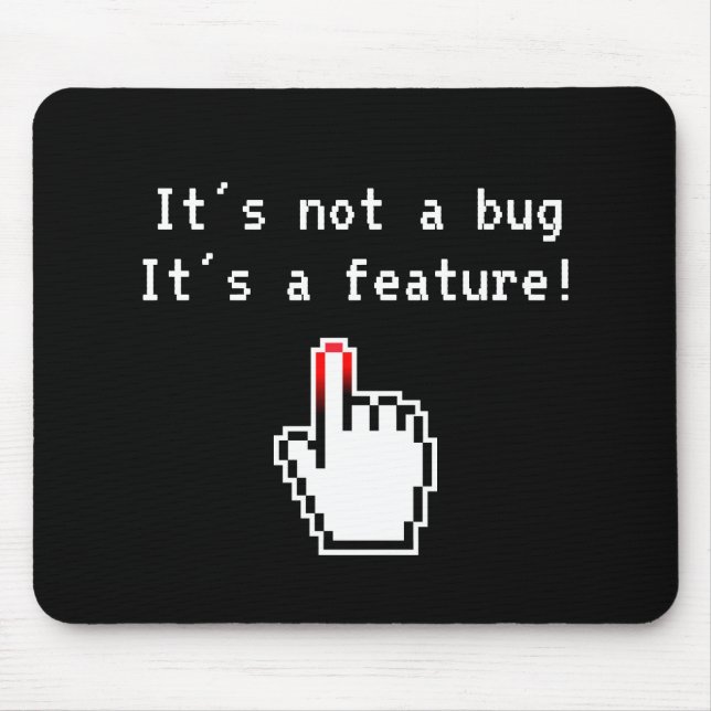 It's not a bug it's a feature funny programming mouse pad (Front)