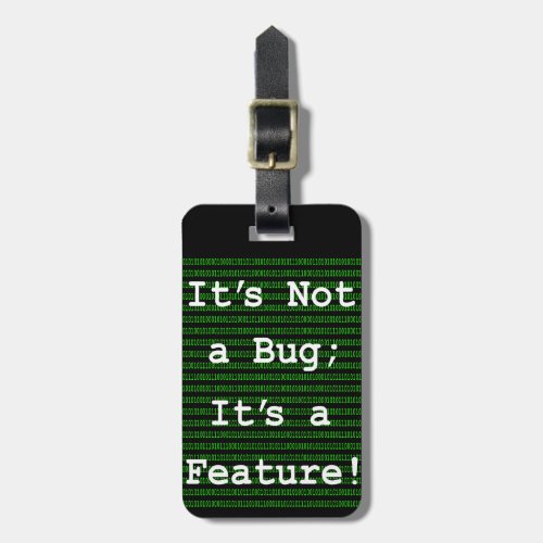 Its Not A Bug Its a Feature Luggage Tag