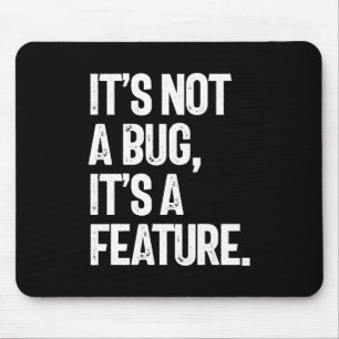It's Not a Bug, It's a Feature Mouse Pad