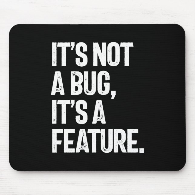 It's Not a Bug, It's a Feature Mouse Pad (Front)