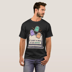 It's Not A Bug It's A Ghost — Funny Halloween Prog T-Shirt