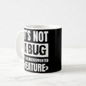 It's Not A Bug It's An Undocumented Feature Coffee Mug (Front Left)