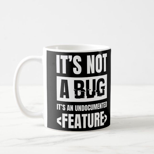 It's Not A Bug It's An Undocumented Feature Coffee Mug (Left)