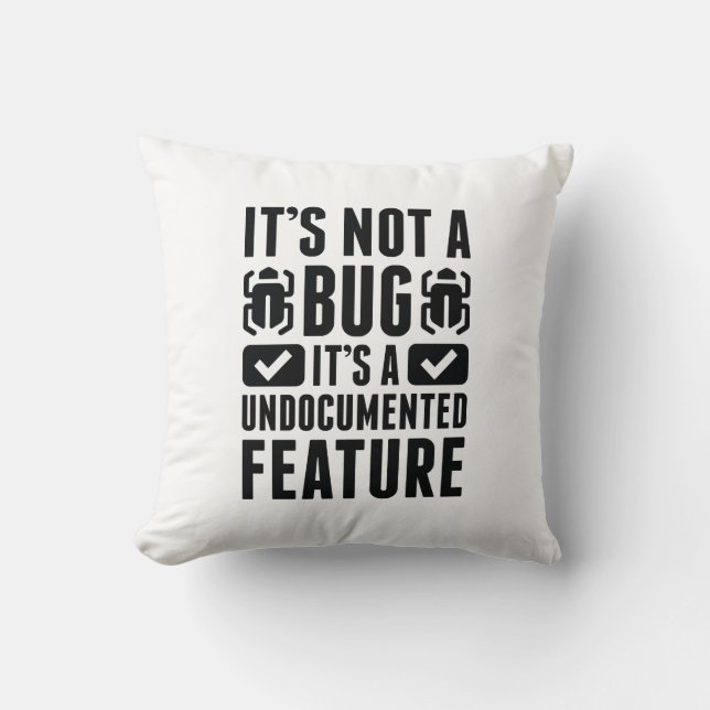 It's Not A Bug Throw Pillow (Front)