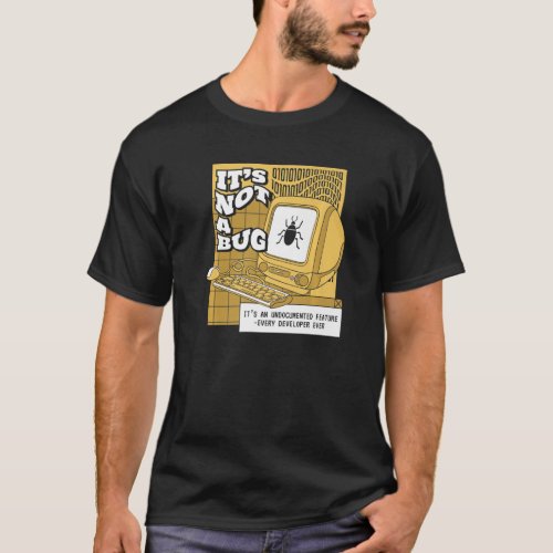 Its Not A Bug Undocumented Feature Coder Software T_Shirt