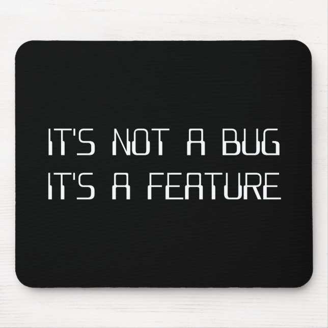 It's Not a Coding Bug It's a Programming Feature Mouse Pad (Front)