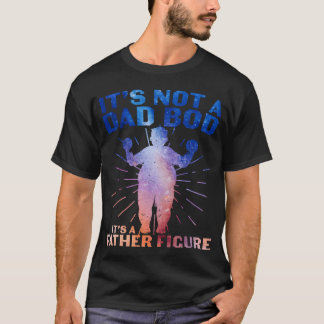 Its Not A Dad Bob Its A Father Figure funny T-Shirt