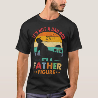 It's Not A Dad Bod It's A Father Figure Beer Funny T-Shirt