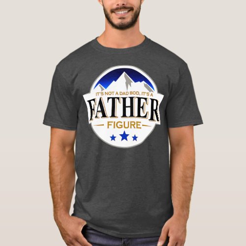 Its Not A Dad Bod Its A Father Figure Buschs Light T_Shirt