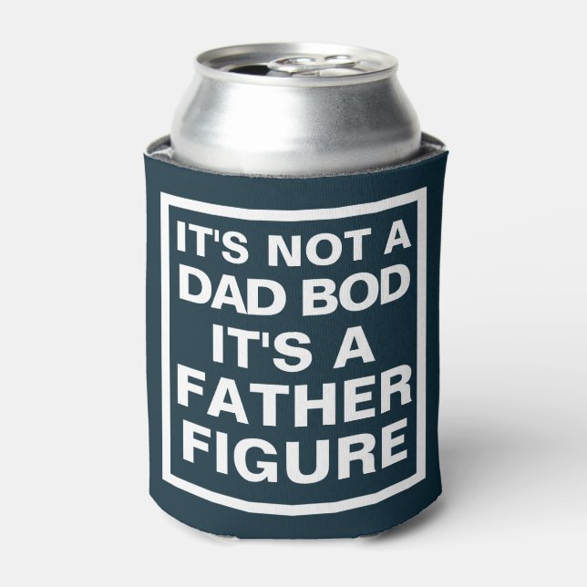 It's Not a Dad Bod, It's a Father Figure Can Coole Can Cooler (Can Front)