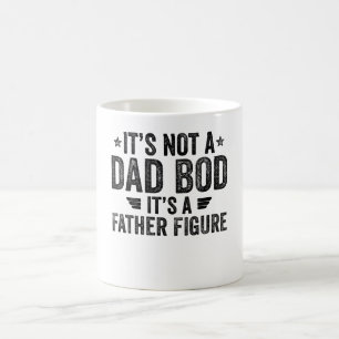 It's Not A Dad Bod It's A Father Figure Coffee Mug