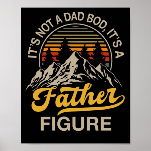Its Not A Dad Bod Its A Father Figure Fathers Day Poster