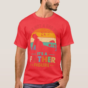 Its Not a Dad Bod Its a Father Figure Fathers Day T-Shirt