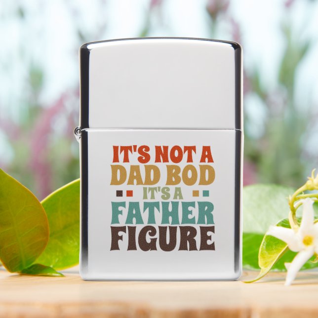 Its Not a Dad bod Its a Father Figure Fathers Day Zippo Lighter (On Table)