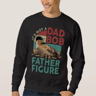 It's Not A Dad Bod It's A Father Figure Funny Best Sweatshirt