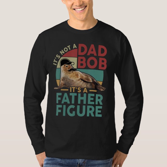 It's Not A Dad Bod It's A Father Figure Funny Best T-Shirt (Front)
