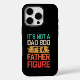 It's Not A Dad Bod It's A Father Figure Funny iPhone 16 Pro Case
