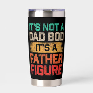 It's Not A Dad Bod It's A Father Figure Funny Insulated Tumbler