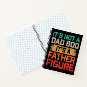 It's Not A Dad Bod It's A Father Figure Funny Notebook