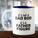 It's Not a Dad Bod, It's a Father Figure Funny Two-Tone Coffee Mug<br><div class="desc">Funny dad bod mug design for the perfect gift for your husband on Father's Day,  birthday or a new father-to-be. Also makes a funny holiday gift for him!</div>